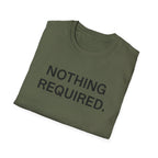 Nothing Required T-Shirt