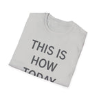 This Is How Today Went T-Shirt