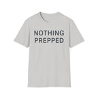 Nothing Prepped T-Shirt
