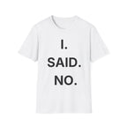 I Said No T-Shirt