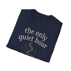 The Only Quiet Hour T-Shirt