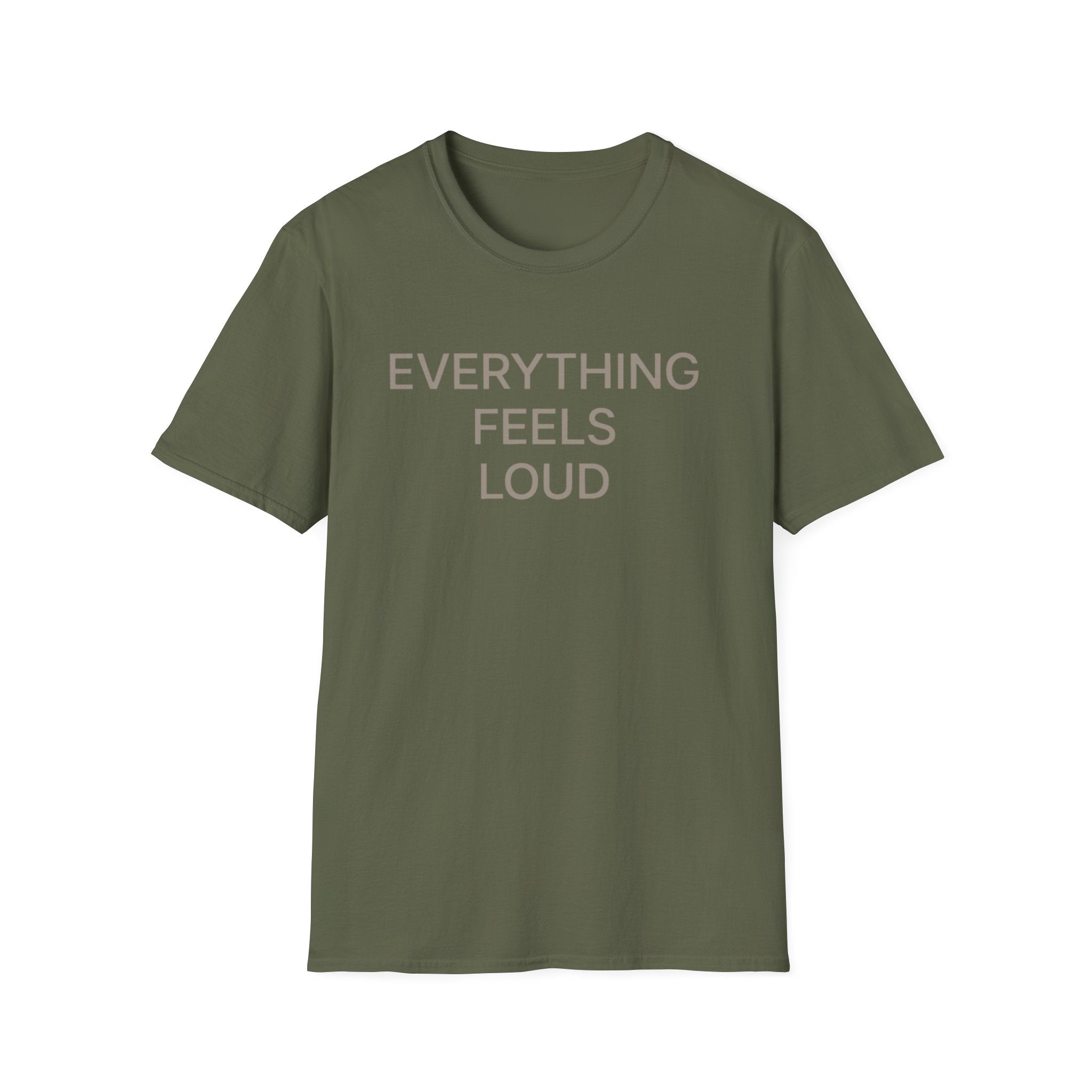 Everything Feels Loud T-Shirt