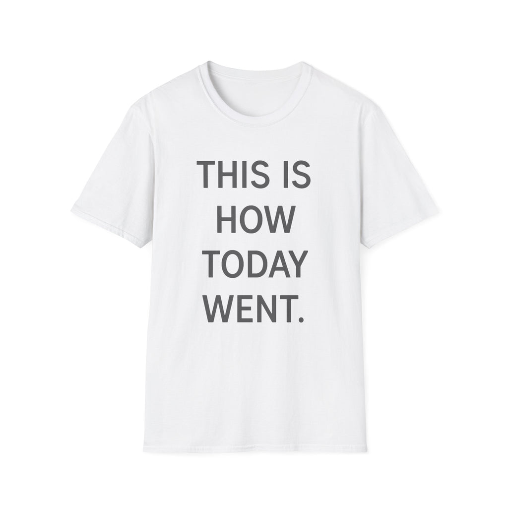 This Is How Today Went T-Shirt