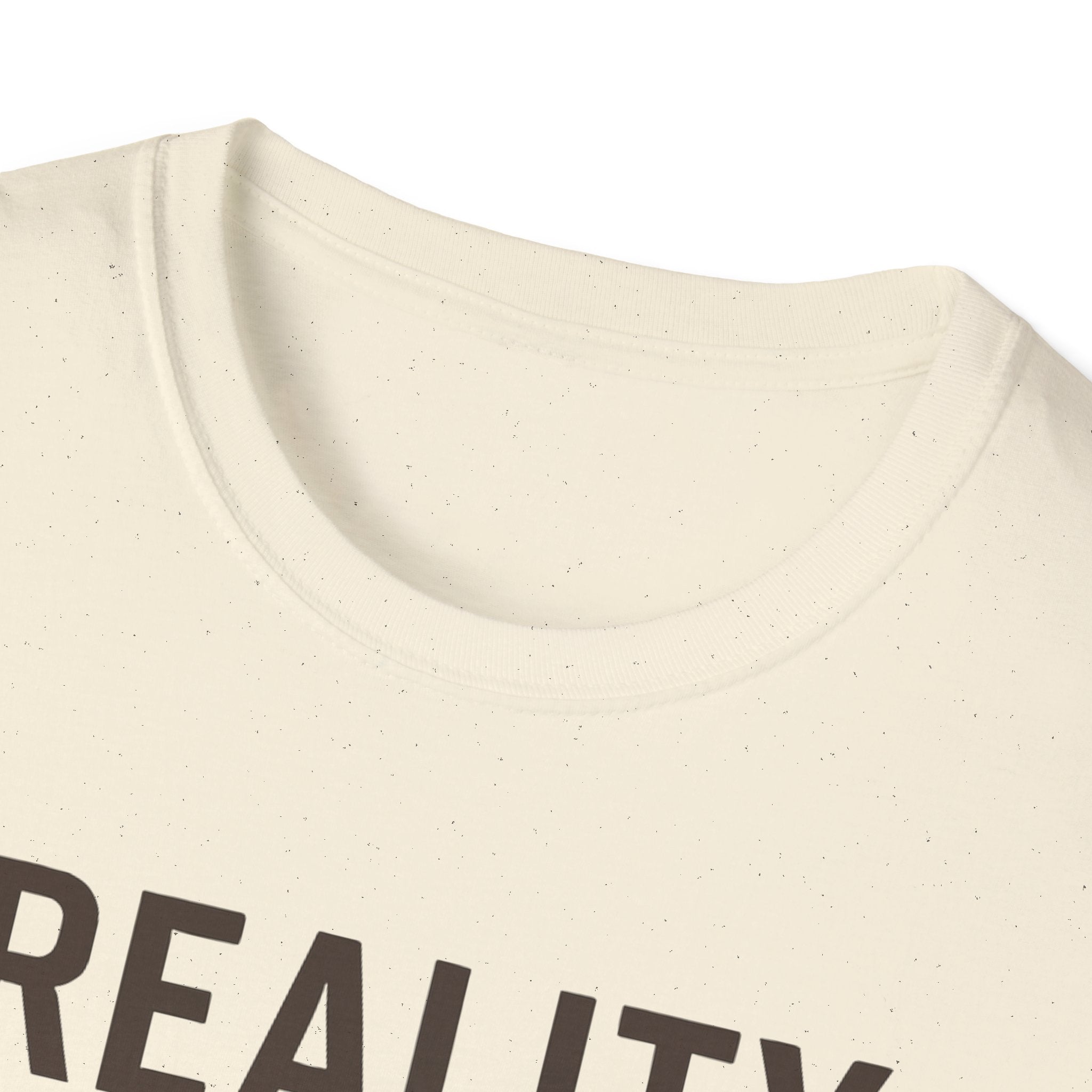 Reality Without Fixing T-Shirt