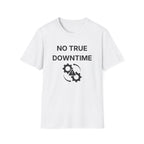 No True Downtime T-Shirt