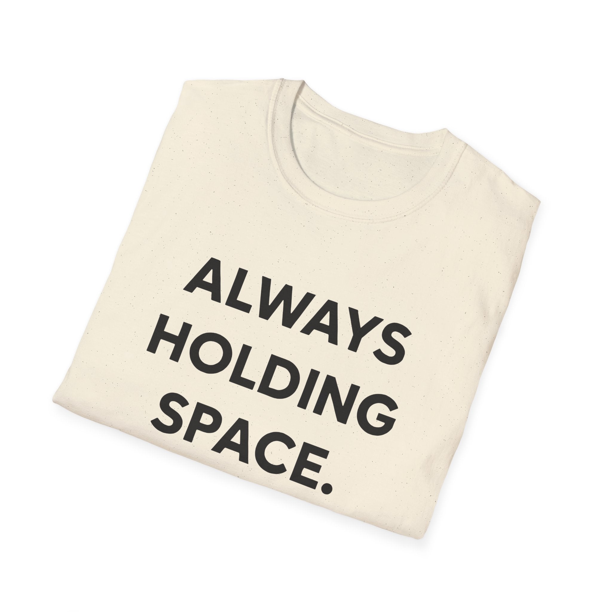 Always Holding Space T-Shirt