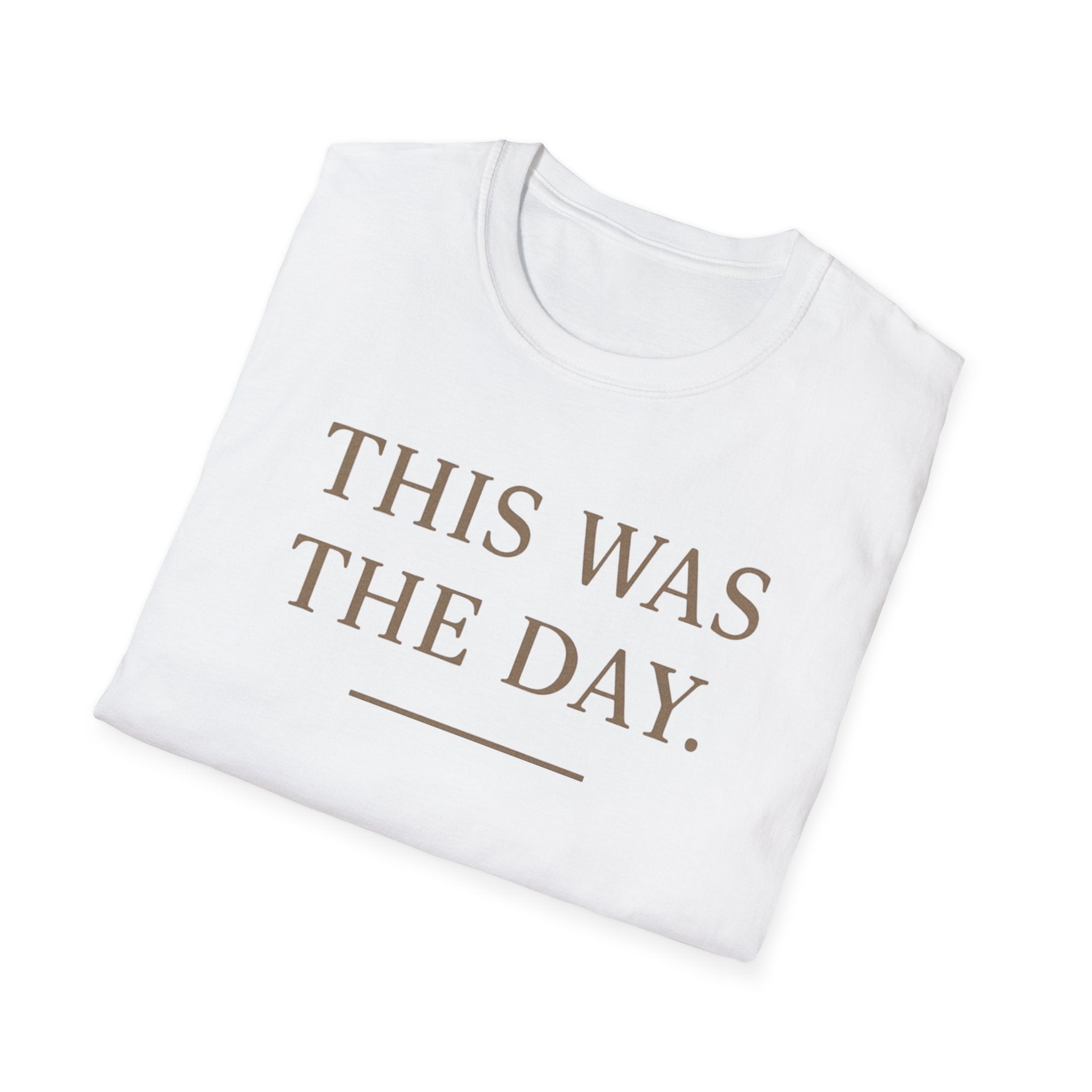 This Was The Day T-Shirt
