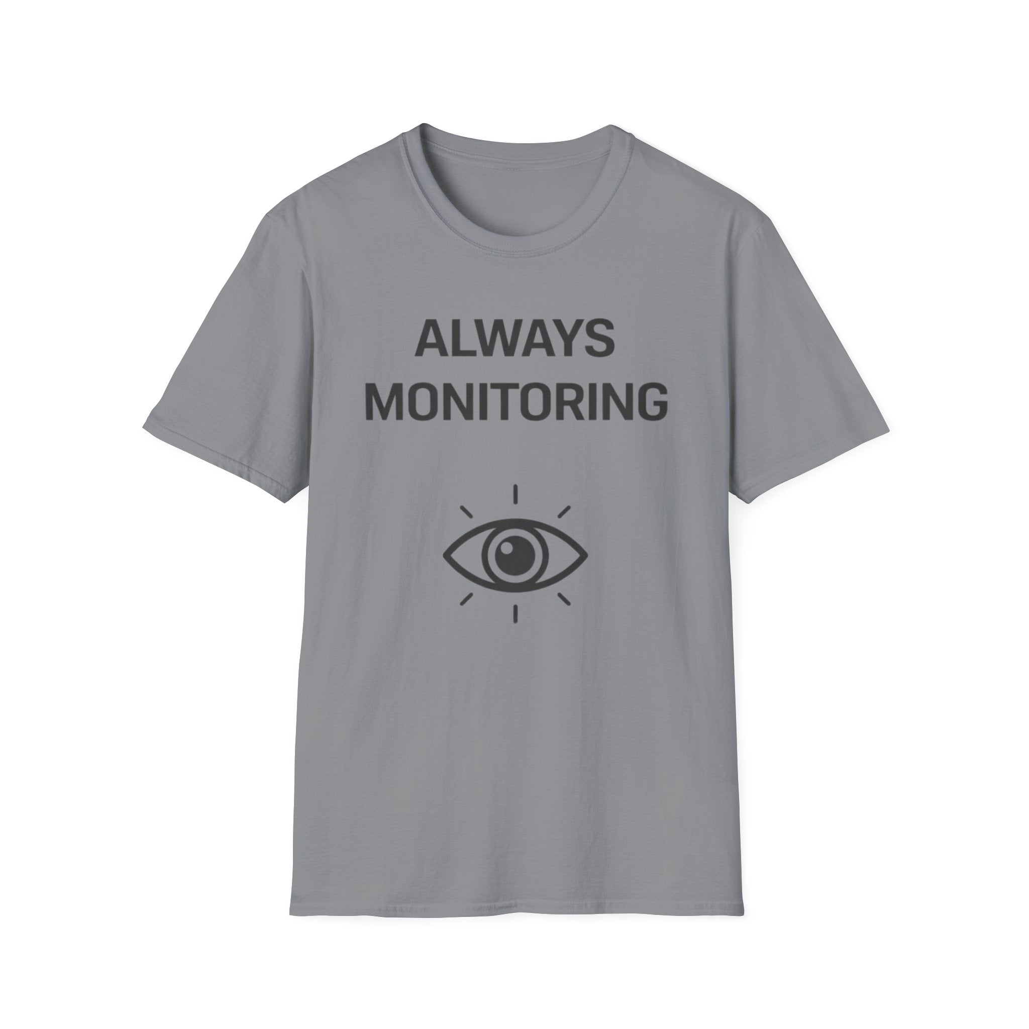 Always Monitoring T-Shirt
