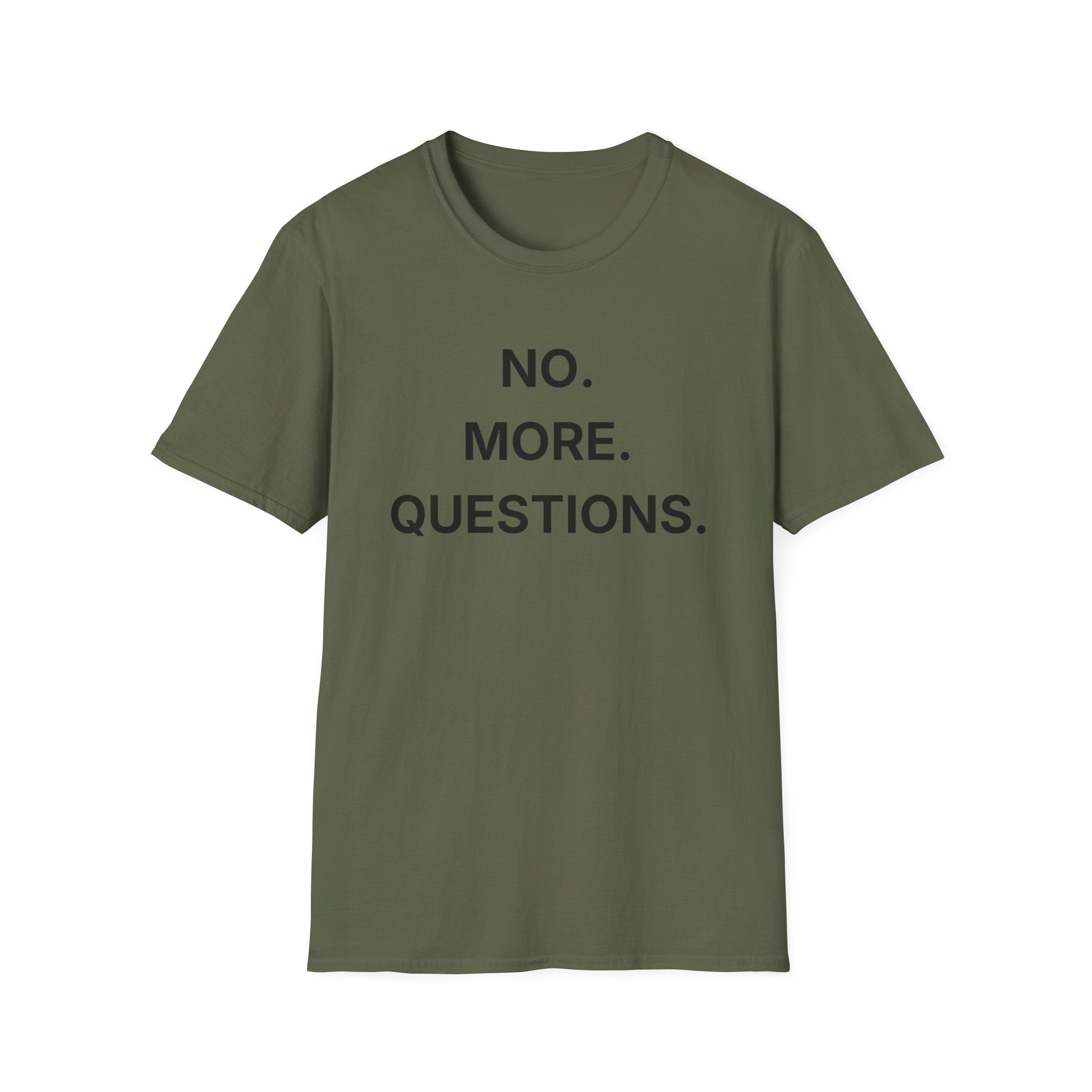 No More Questions T-Shirt