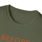 Before Everyone Needs Me T-Shirt