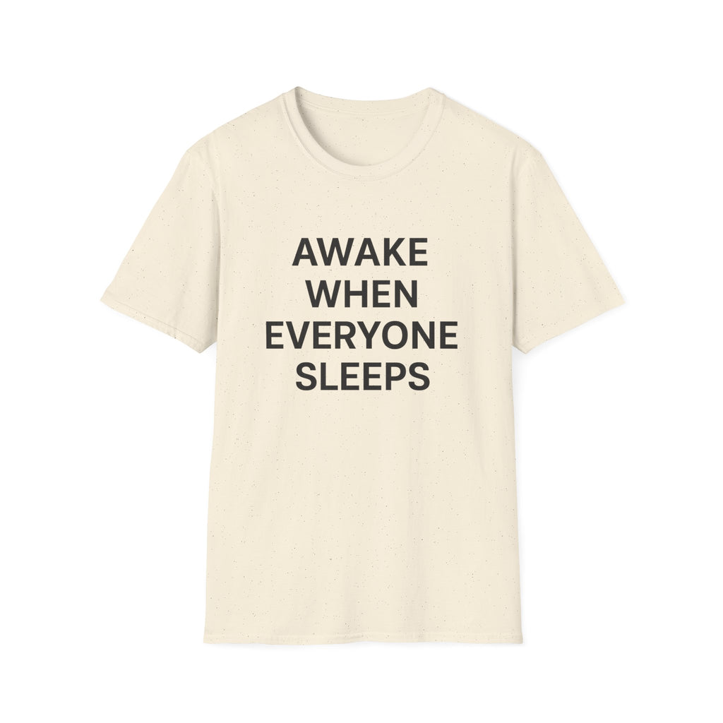 Awake When Everyone Sleeps T-Shirt