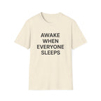 Awake When Everyone Sleeps T-Shirt