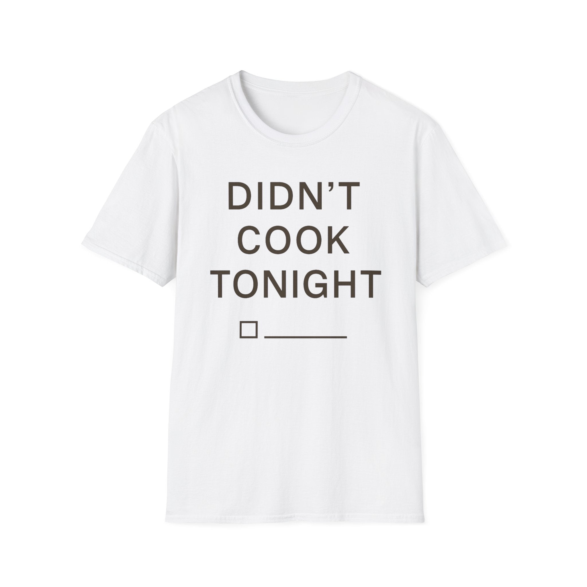 Didn't Cook Tonight T-Shirt