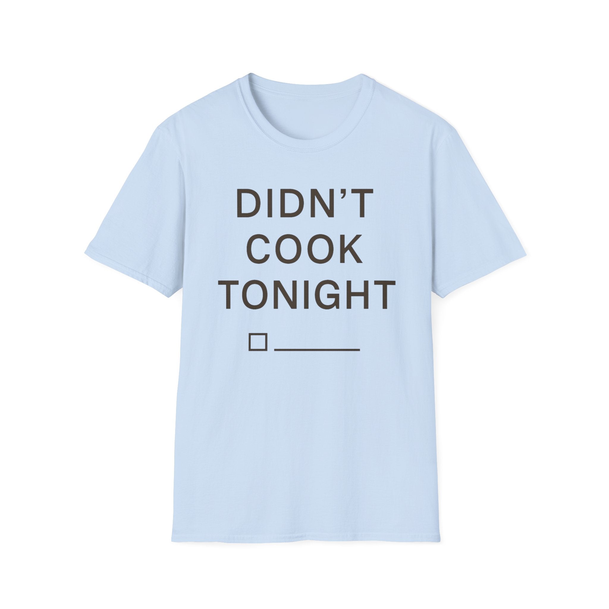 Didn't Cook Tonight T-Shirt