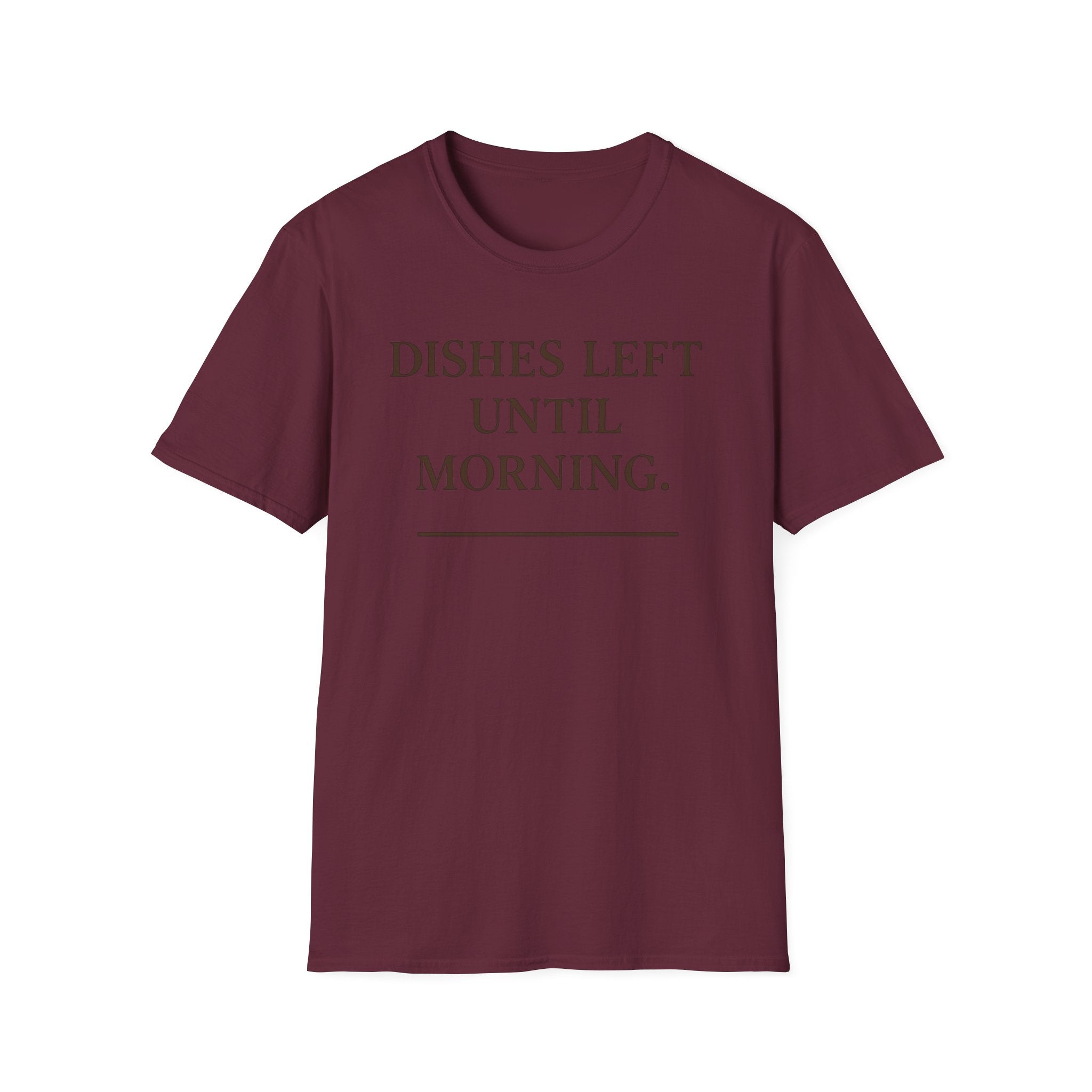 Dishes Left Until Morning T-Shirt