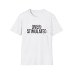 Over-stimulated T-Shirt