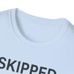 Skipped The Bed Time Routine T-Shirt