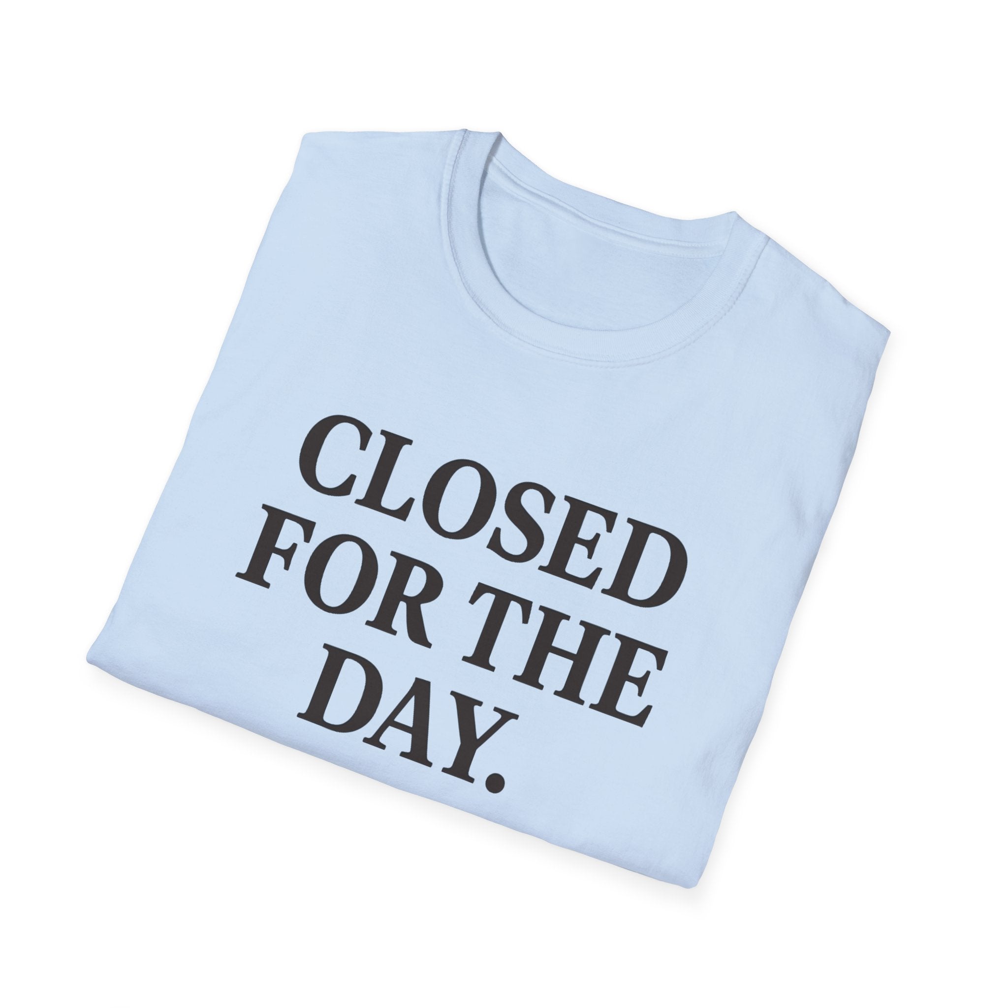 Closed For The Day T-Shirt