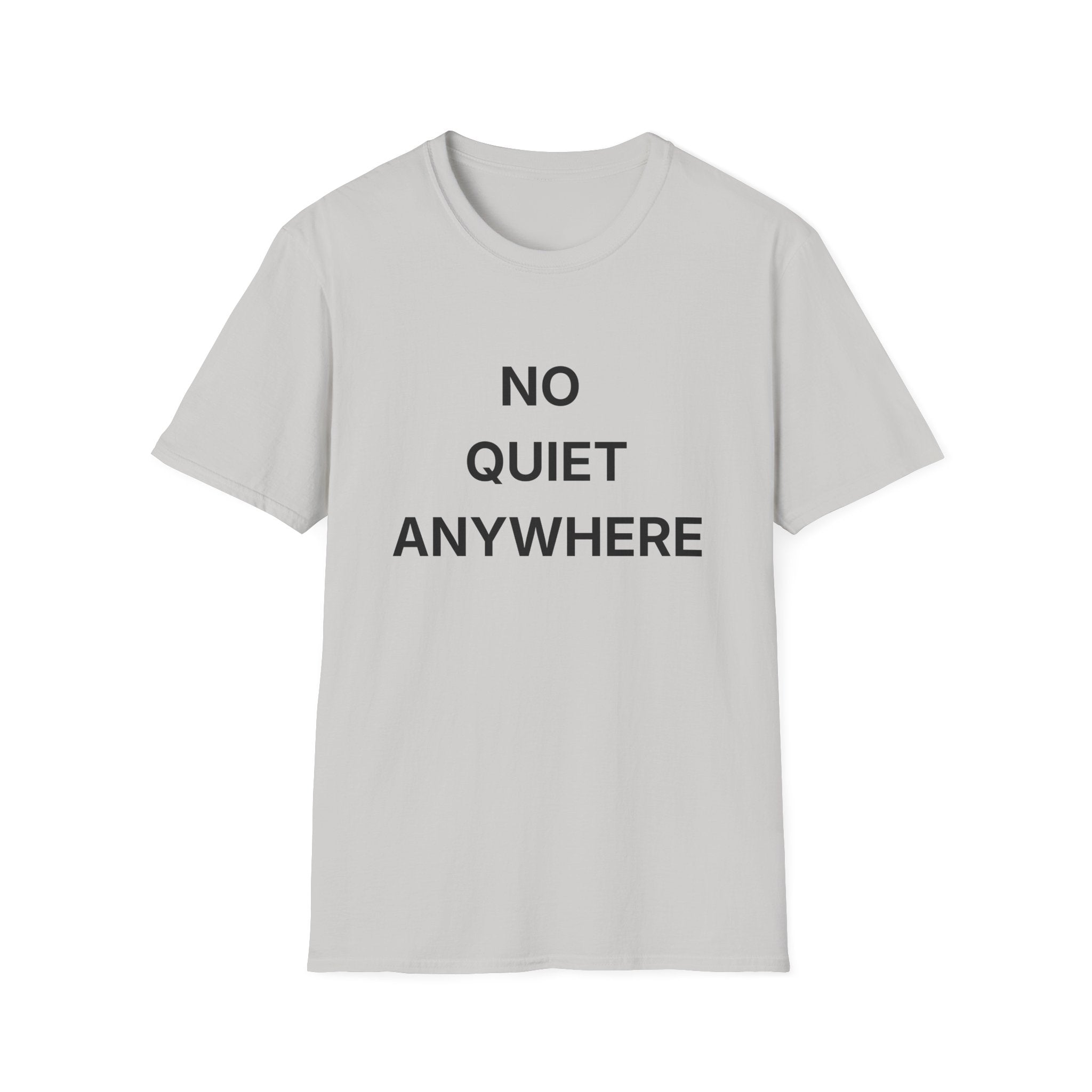 No Quiet Anywhere T-Shirt