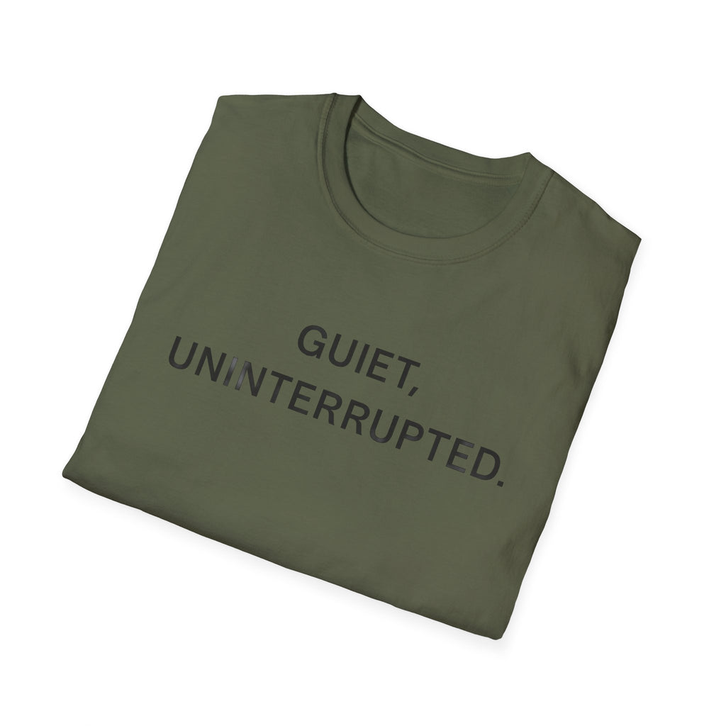 Quiet, Uninterrupted T-Shirt