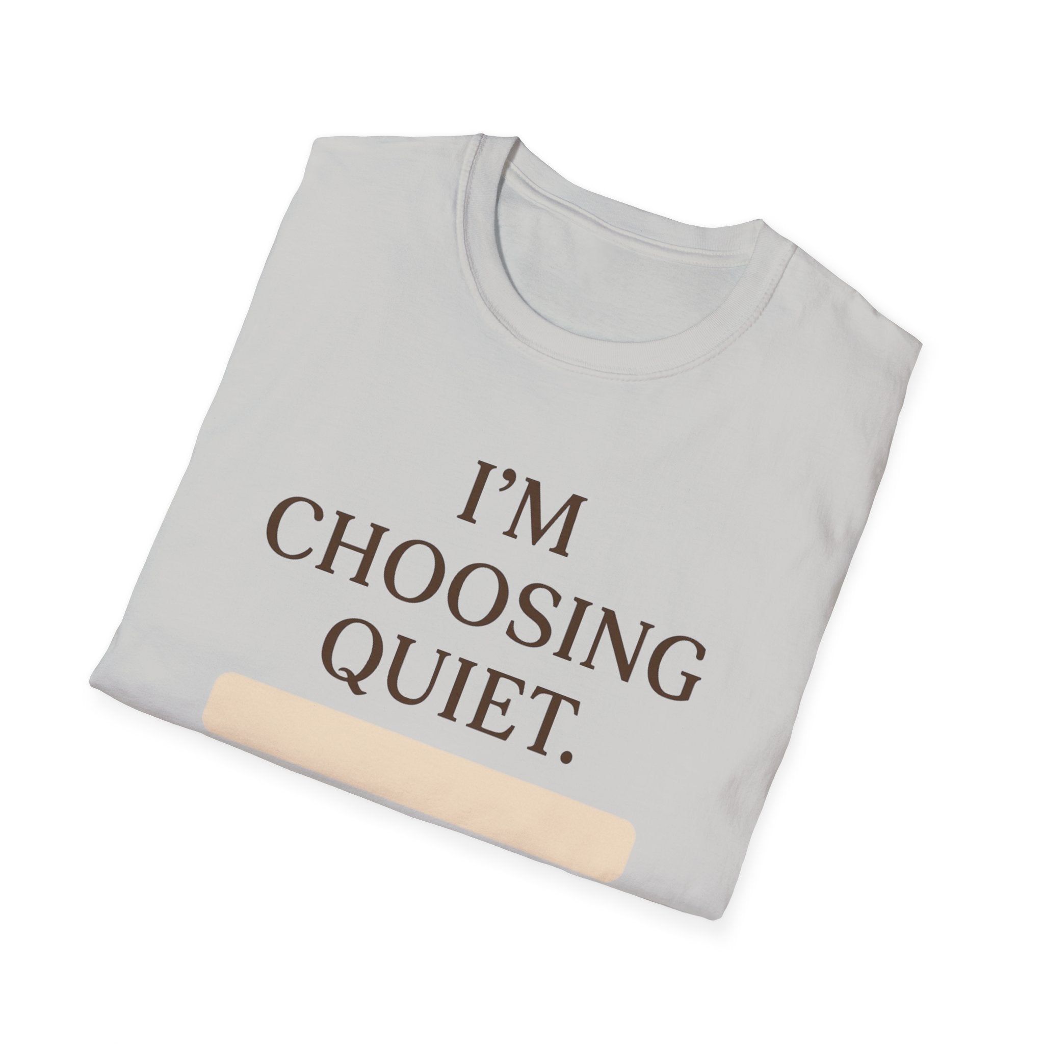 Choosing Quiet T-Shirt
