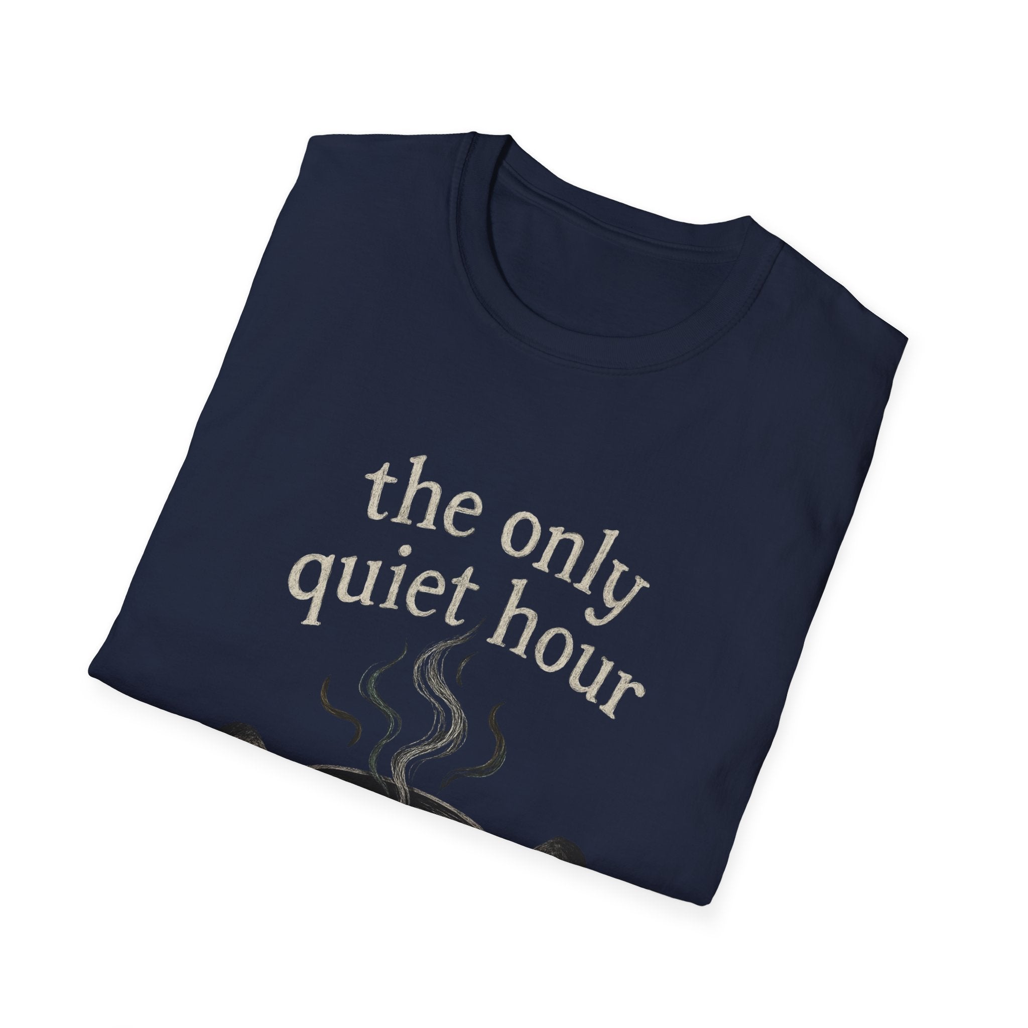 The Only Quiet Hour T-Shirt