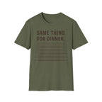 Same Thing For Dinner T-Shirt