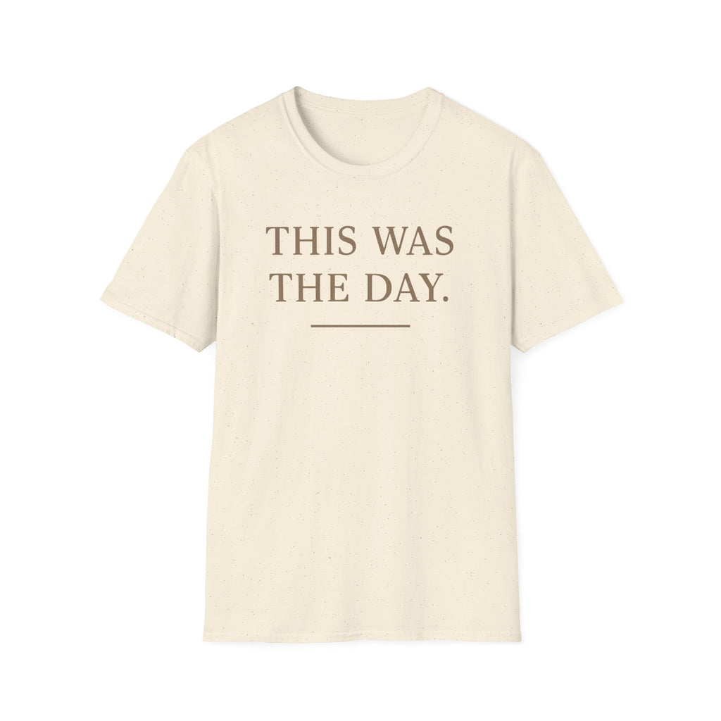 This Was The Day T-Shirt