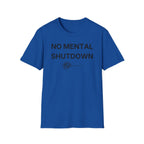 No Mental Shutdown T-Shirt