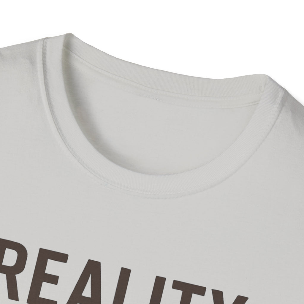 Reality Without Fixing T-Shirt