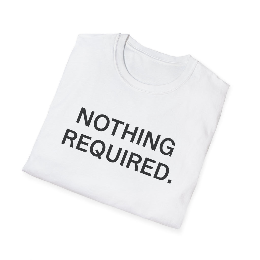 Nothing Required T-Shirt