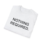Nothing Required T-Shirt