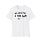 No Mental Shutdown T-Shirt
