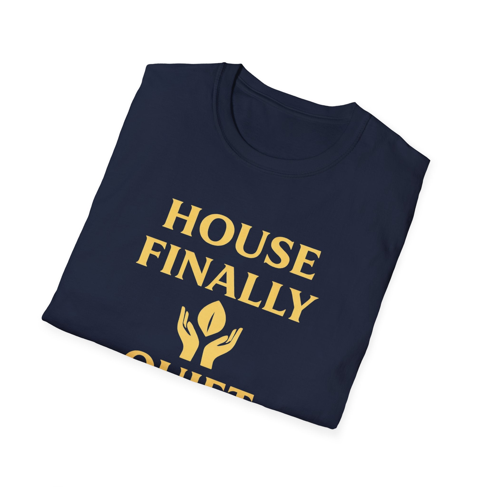 House Finally Quiet T-Shirt