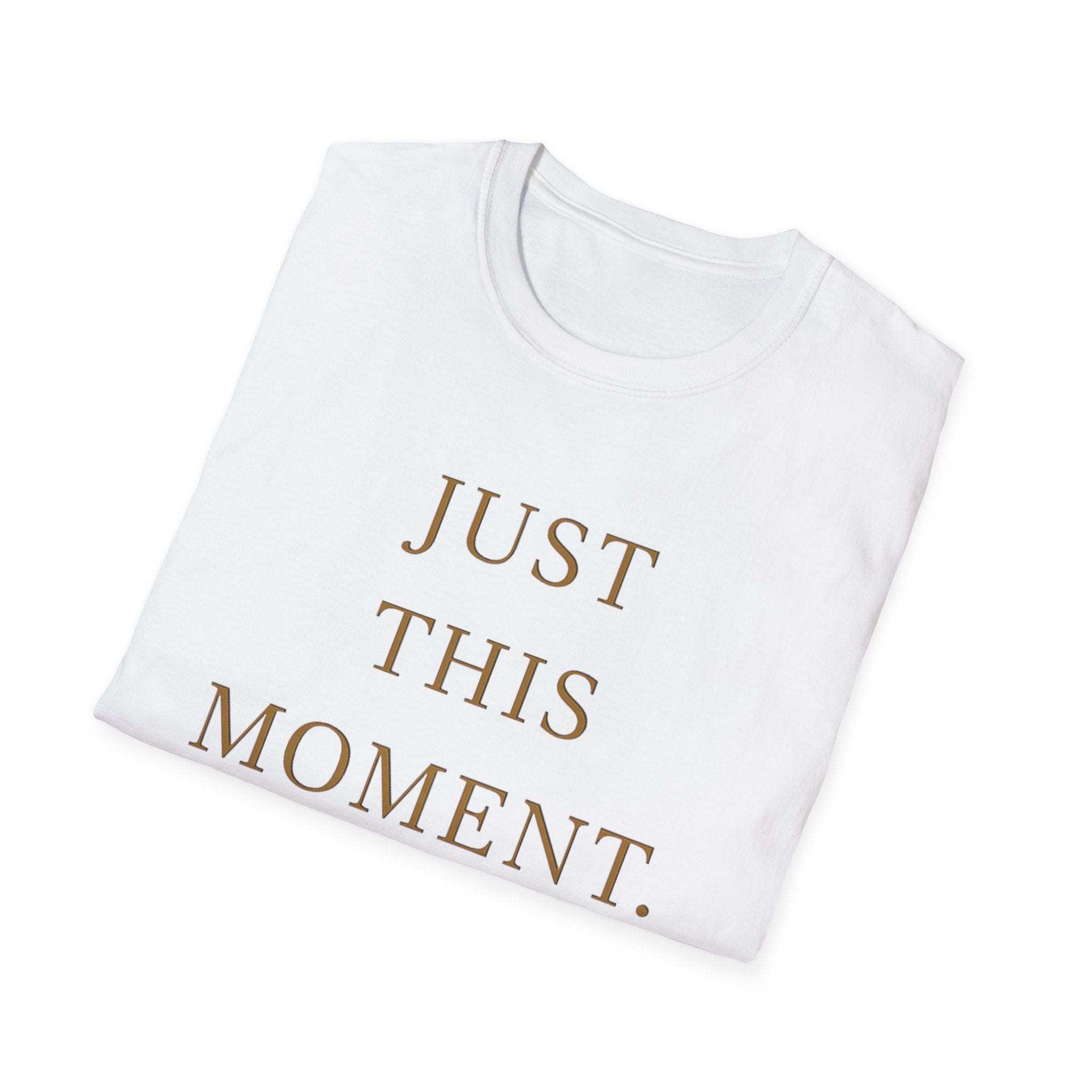 Just This Moment T-Shirt