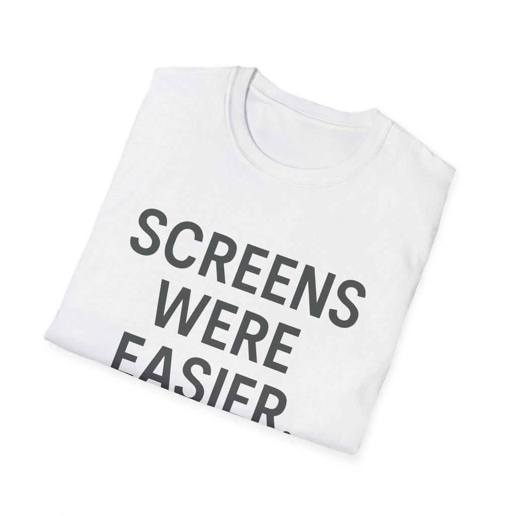 Screens Were Easier T-Shirt
