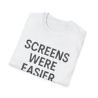 Screens Were Easier T-Shirt