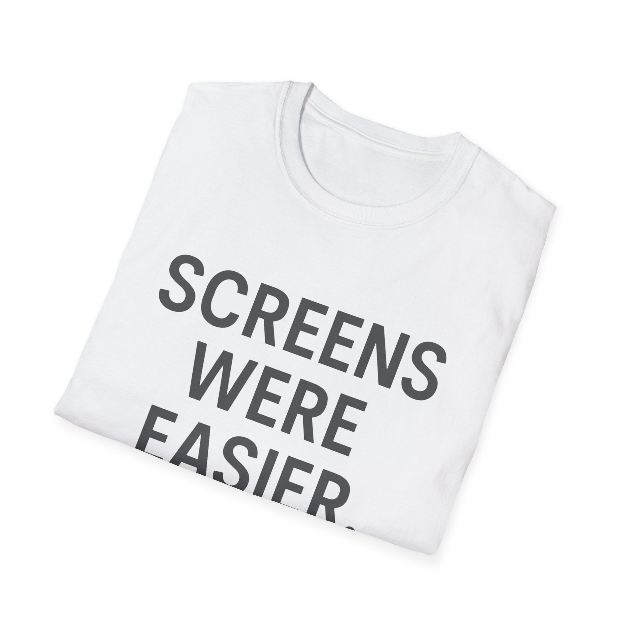 Screens Were Easier T-Shirt