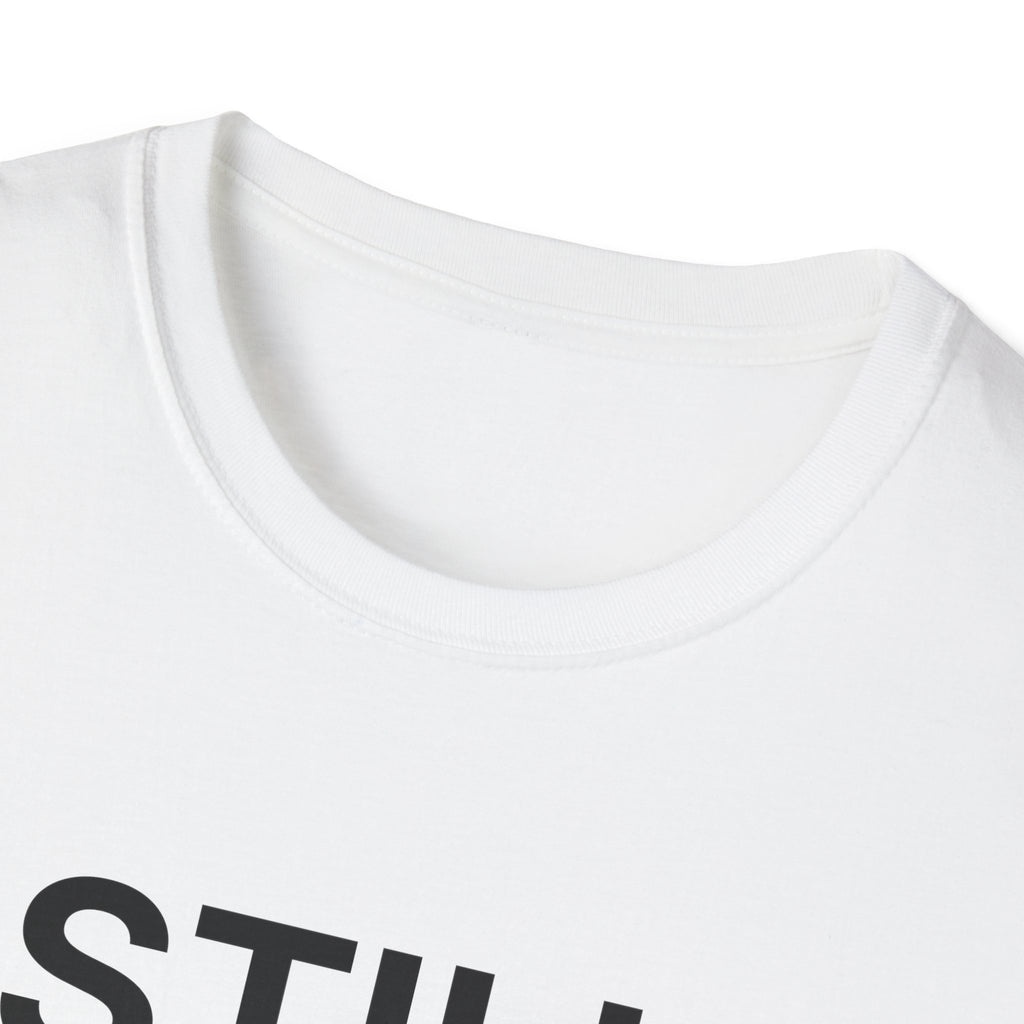 Still Needed T-Shirt