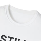 Still Needed T-Shirt