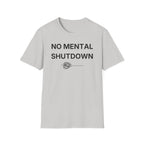 No Mental Shutdown T-Shirt