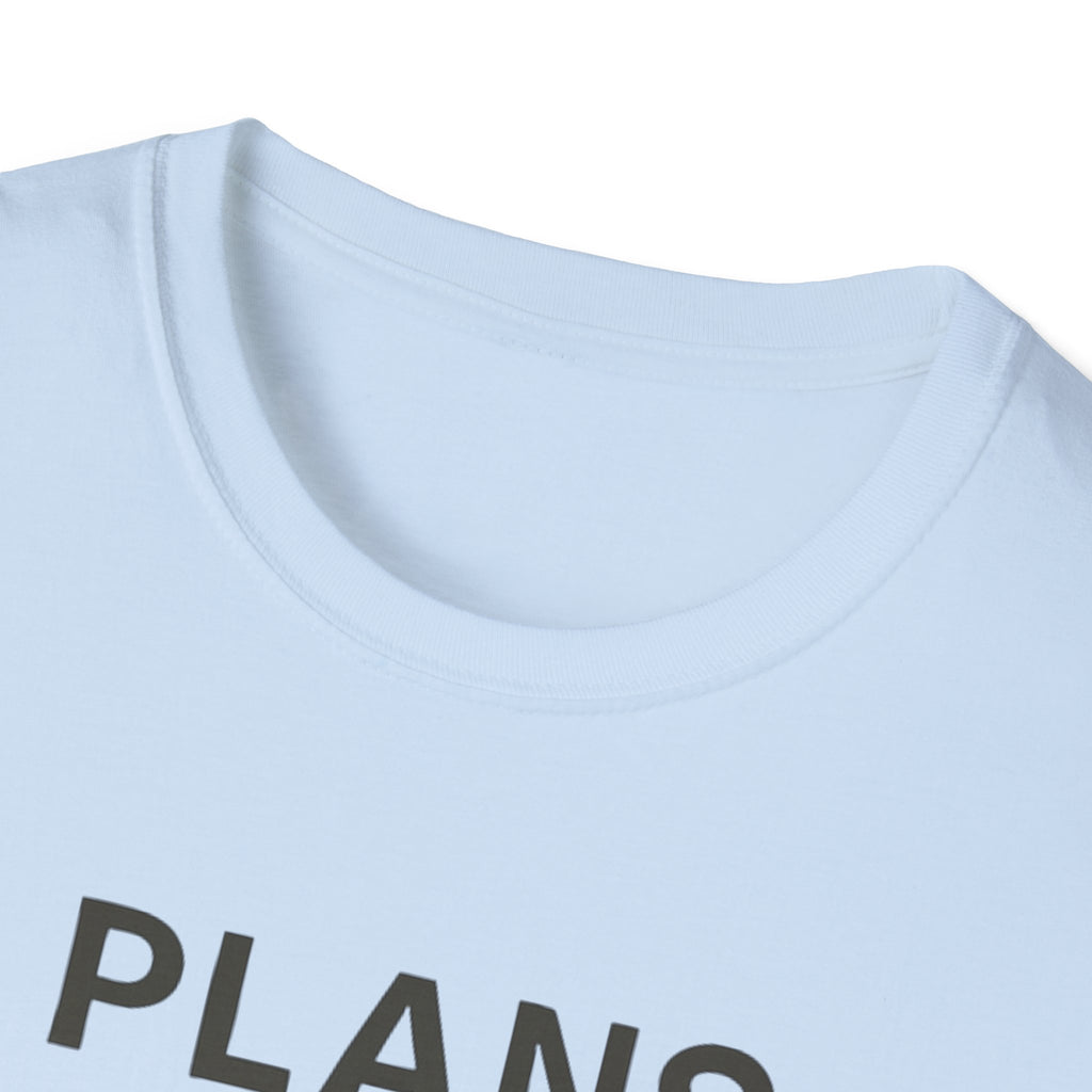 Plans Fell Through T-Shirt