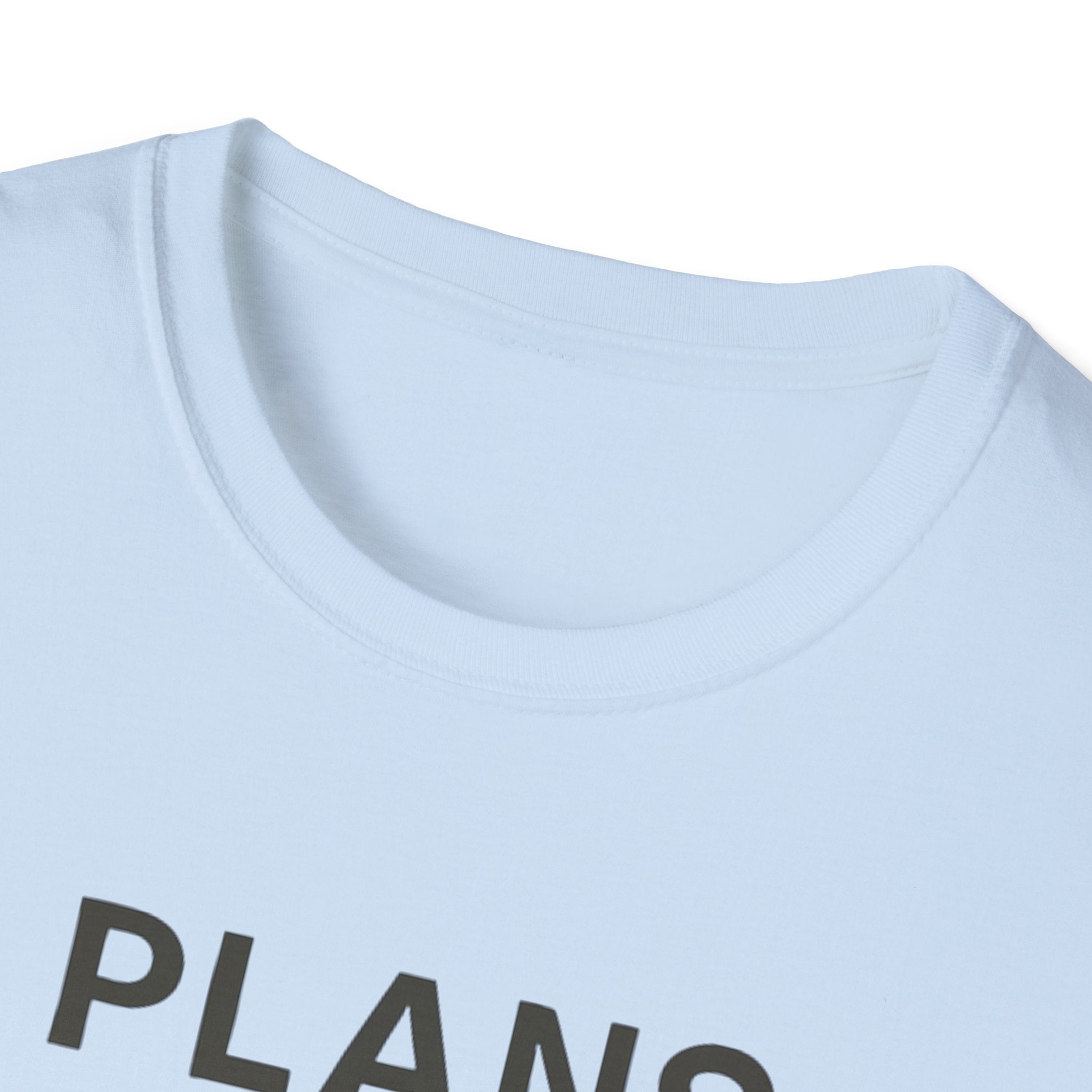 Plans Fell Through T-Shirt