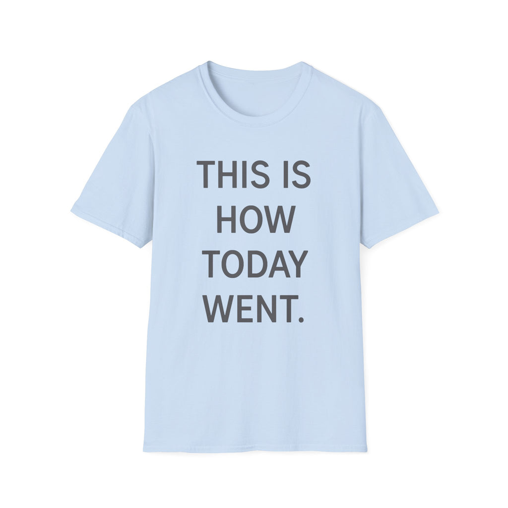 This Is How Today Went T-Shirt