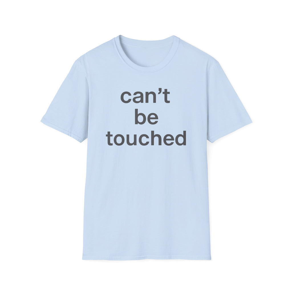 Can't Be Touched T-Shirt