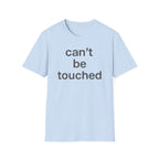 Can't Be Touched T-Shirt