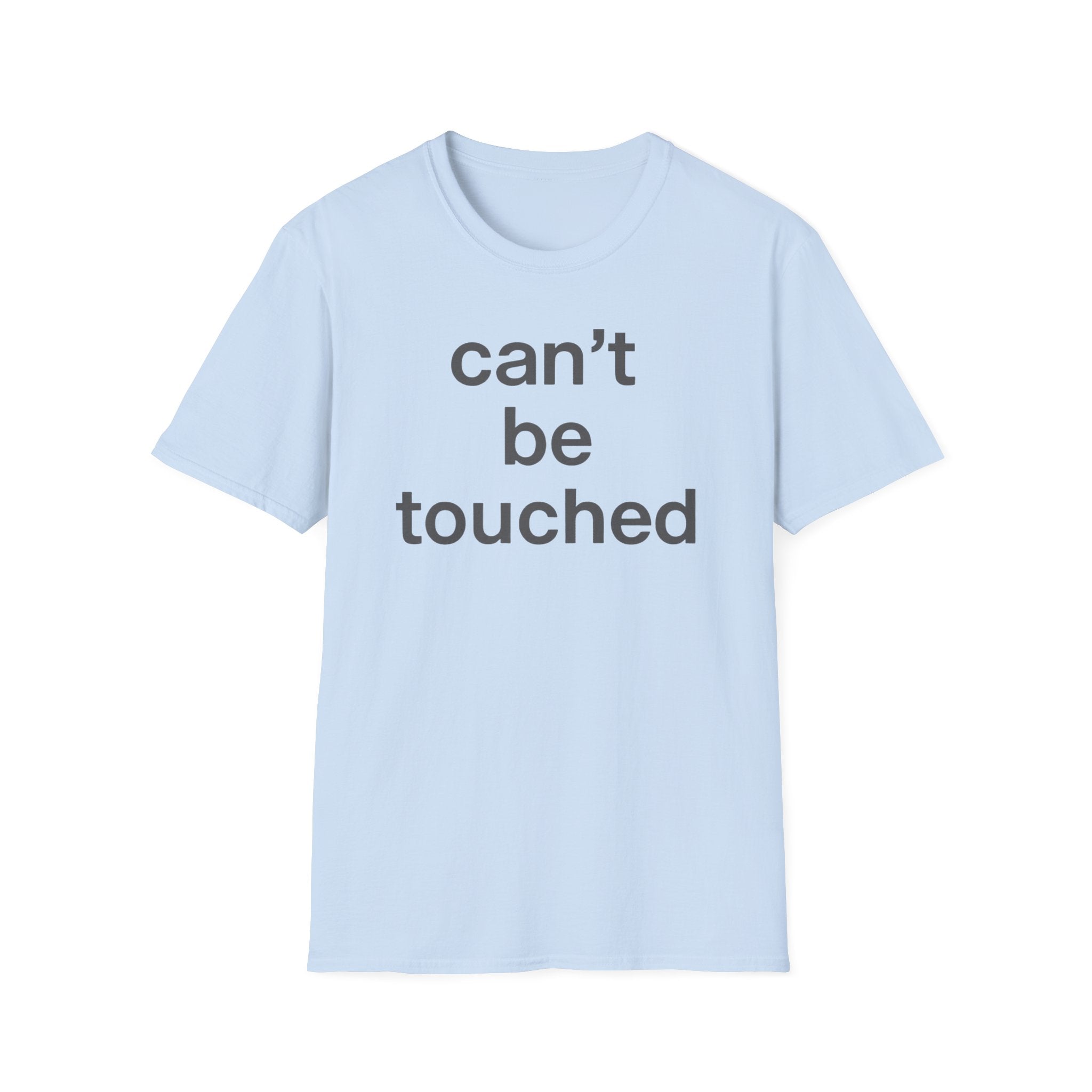 Can't Be Touched T-Shirt