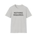 Nothing Required T-Shirt