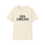 Over-stimulated T-Shirt
