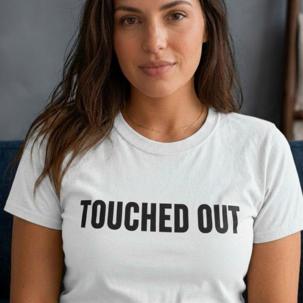 Touched Out T-Shirt